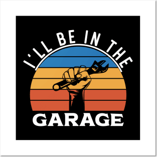 | I'll Be In The Garage Posters and Art